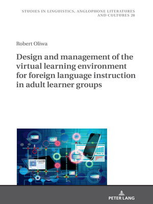 cover image of Design and Management of the Virtual Learning Environment for Foreign Language Instruction in Adult Learner Groups